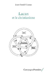 Lacan et le christianisme - Causse Jean-Daniel