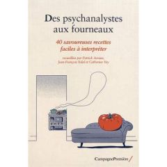Des psychanalystes aux fourneaux. 40 savoureuses recettes faciles à interpréter - Avrane Patrick - Solal Jean-François - Vey Catheri