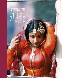 L'Inde dans un miroir - Michaud Roland - Michaud Sabrina