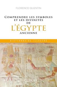 Comprendre les symboles et les divinités de l'Egypte ancienne - Quentin Florence