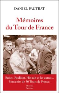 Mémoires du Tour de France - Pautrat Daniel - Vespini Jean-Paul - Poulidor Raym