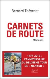 Carnets de route. Mémoires cyclistes - Thévenet Bernard - Sergent Pascal