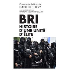 BRI. Histoire d'une unité d'élite - Thiéry Danielle - Molmy Christophe - Hériot Franck