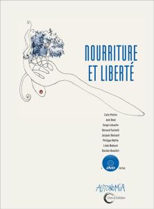 Nourriture et liberté. Avec 1 DVD - Petrini Carlo - Bové José - Latouche Serge - Farin