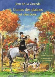 Contes des plaines et des bois - La Varende Jean de - Gaillardon David - Delon Patr