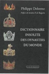 Dictionnaire insolite des dynasties du monde - Delorme Philippe - Bulgarie Siméon II de