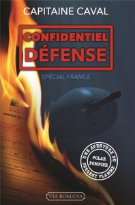 Sergent Flamme Tome 6 : Confidentiel Défense - CAVAL CAPITAINE