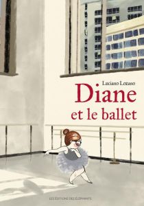 Diane et le ballet - Lozano Luciano - Cordin Sébastien