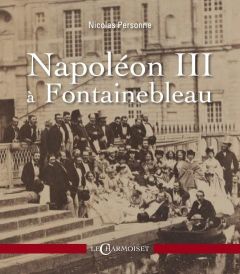 Napoléon III à Fontainebleau - Personne Nicolas