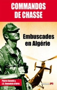 Les commandos de chasse. Embuscades en Algérie - Cerutti Pierre - Damaisin d'Arès Jean-Christophe