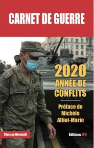 Carnet de guerre. 2020, année de conflits - Hernault Thomas - Alliot-Marie Michèle