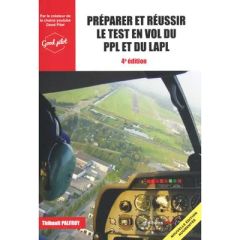 Préparer et reussir le test en vol du PPL et du LAPL. 4e édition revue et augmentée - Palfroy Thibault