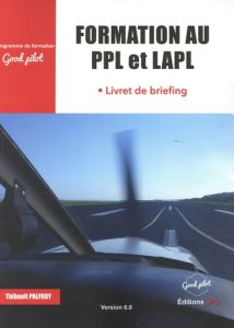 Formation au PPL et LAPL. Livret de briefing - Palfroy Thibault