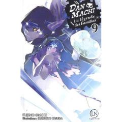 DanMachi - La légende des Familias Tome 9 (Light Novel) - Omori Fujino - Yasuda Suzuhito - Raynal Marie-Sask