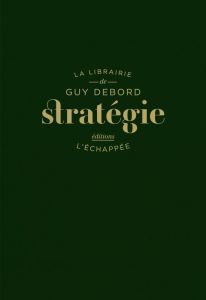 Stratégie - Debord Guy - Le Bras Laurence