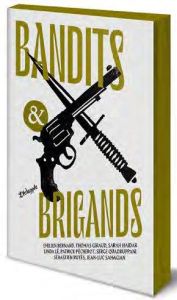 Bandits & brigands - Bernard Emilien - Giraud Thomas - Haidar Sarah - L