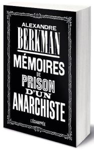 Mémoires de prison d’un anarchiste - Berkman Alexandre - Reuss Jacqueline - Denès Hervé