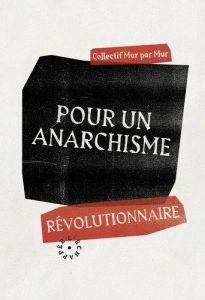 Pour un anarchisme révolutionnaire - Mur Par mur collectif