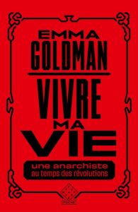 Vivre ma vie. Une anarchiste au temps des révolutions - Goldman Emma - Batier Laure - Reuss Jacqueline