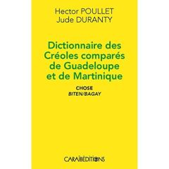 Dictionnaire des créoles comparés de Guadeloupe et de Martinique - Poullet Hector - Duranty Jude - Sainton Jean-Pierr