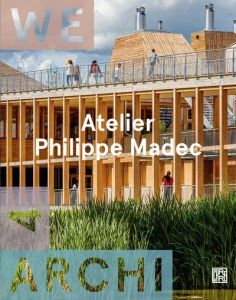 We Archi N° 4 : Atelier Philippe Madec. Edition bilingue français-anglais - Lenne Frédéric