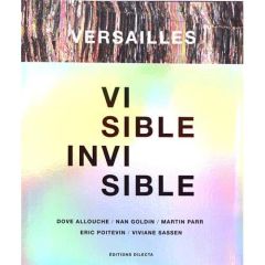 Versailles visible / invisible. 5 volumes, Edition bilingue français-anglais - Allouche Dove - Goldin Nan - Parr Martin - Poitevi