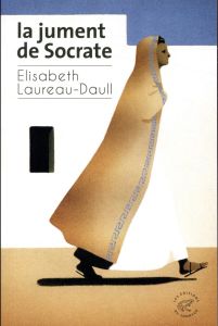 La jument de Socrate - Laureau-Daull Elisabeth