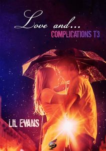 Love and... Tome 3 : Complications - Evans Lil