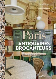 Paris antiquaires & brocanteurs. Edition bilingue français-anglais - Kamir Barbara - Sarramon Christian - Deschamps Mar