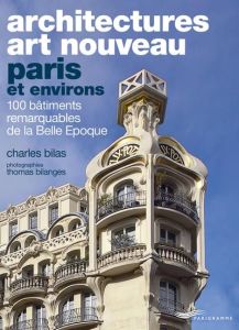 Architectures Art Nouveau - Paris et environs - Bilas Charles - Bilanges Thomas
