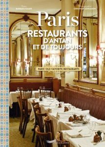 Paris Restaurants d'antan et de toujours. Paris old favourite restaurants, Edition bilingue français - Kamir Barbara