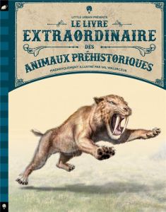 Le livre extraordinaire des animaux préhistoriques - Jackson Tom - Walerczuk Val - Gros Emmanuel