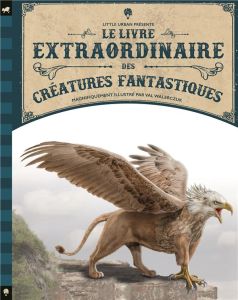 Le livre extraordinaire des créatures fantastiques - Jackson Tom - Walerczuk Val - Gros Emmanuel