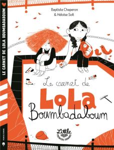 Le carnet de Lola Boumbadaboum - Chaperon Baptiste - Solt Héloïse