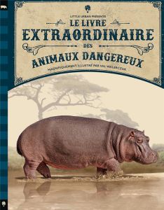 Le livre extraordinaire des animaux dangereux - Jackson Tom - Walerczuk Val - Gros Emmanuel - Panz