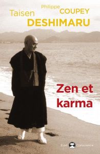 Zen et karma. La vision du karma dans l'enseignement zen - Deshimaru Taisen - Coupey Philippe - Bardet Vincen