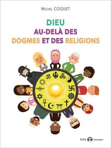 Dieu au-delà des dogmes et des religions - Coquet Michel