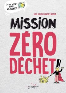 Mission zéro déchet - Vallon Lucie - Bergier Vincent