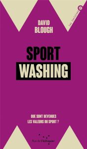 Sportwashing. Que sont devenues les valeurs du sport ? - Blough David