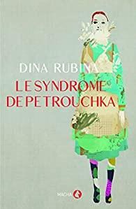 Le syndrome de Petrouchka - Rubina Dina - Lhuillier Marie - Gauthier Yves
