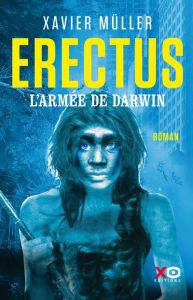Erectus /2/ L'armée de Darwin - Müller Xavier - Jouannet Virginie