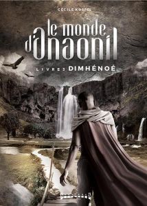 Le monde d'Anaonil Tome 3 : Dimhenoe - Koppel Cécile