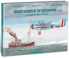 Histoires d'avions. Tome 8, Les hydravions, Volume 2 - Coste Franck - Bellis Jean