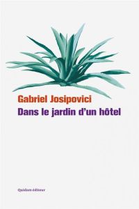 DANS LE JARDIN D'UN HOTEL - JOSIPOVICI GABRIEL