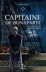 Les aventures de Gilles Belmonte Tome 4 : Capitaine de Bonaparte - Clauw Fabien - Le Brun Dominique