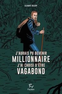 J'aurais pu devenir millionnaire, j'ai choisi d'être vagabond - Baloup Clément