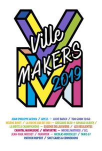 Ville Makers. Edition 2019 - Mathieu Michel - Mainguené Chantal - Rousselet Nic