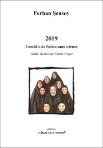 2019. Comédie de fiction sans science - Sensoy Ferhan - Cingöz Noémi - Ecer Sedef - Calisl