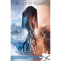 Accords corrompus Tome 1 : Rêves de glace - St Clare Kelly