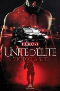 H.E.R.O. Tome 1 : Unité d'élite - Sue Victoria - Lecouvez Ingrid